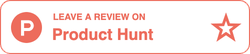 Leave a review on Product Hunt